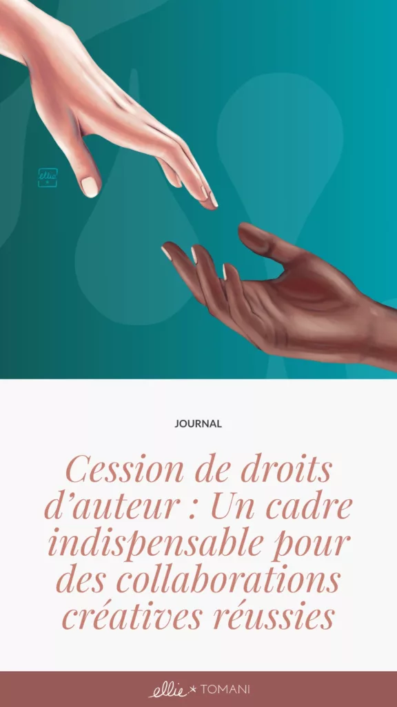 Visuel Cover Article Cession de droits d'auteur et collaborations créatives réussies - Ellie Tomani Visuel Cover Article Cession de droits d'auteur et collaborations créatives réussies